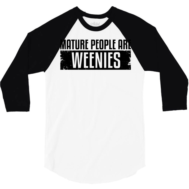 Funny, Vintage Immaturity Design, Mature People Are Weenies Pullover H 3/4 Sleeve Shirt by fallenafsericebe | Artistshot