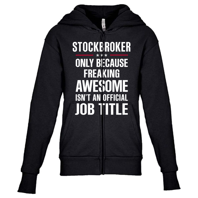 Gift For Freaking Awesome Stockbroker Youth Zipper Hoodie by thanchashop | Artistshot