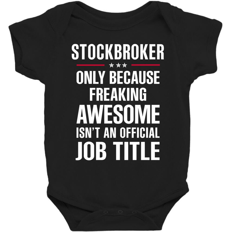 Gift For Freaking Awesome Stockbroker Baby Bodysuit by thanchashop | Artistshot