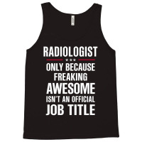 Gift For Freaking Awesome Radiologist Tank Top | Artistshot