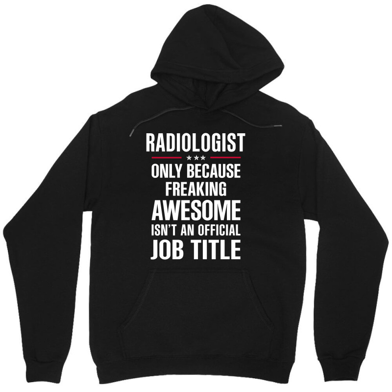 Gift For Freaking Awesome Radiologist Unisex Hoodie by thanchashop | Artistshot