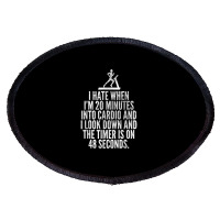 Hate When Cardio   Lifting Weights Funny Gym & Workout Shirt Oval Patch | Artistshot