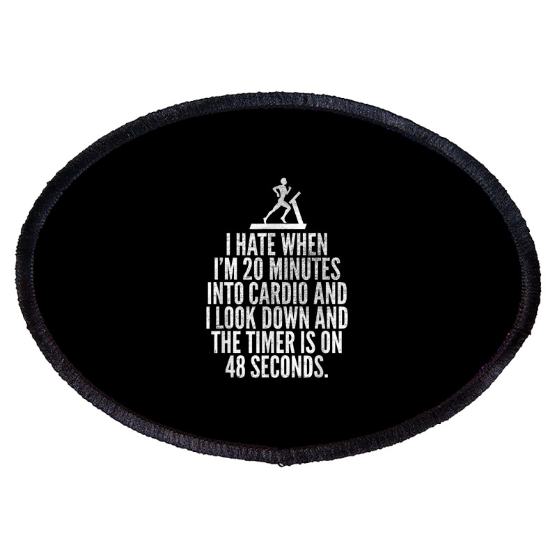 Hate When Cardio   Lifting Weights Funny Gym & Workout Shirt Oval Patch | Artistshot