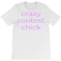 Crazy Contest Chick  Sweepstakes Hobby Addict T Shirt T-shirt | Artistshot