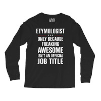 Gift For Freaking Awesome Etymologist Long Sleeve Shirts | Artistshot