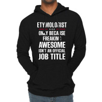 Gift For Freaking Awesome Etymologist Lightweight Hoodie | Artistshot