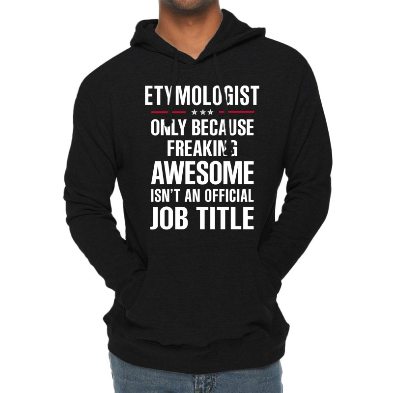 Gift For Freaking Awesome Etymologist Lightweight Hoodie by thanchashop | Artistshot