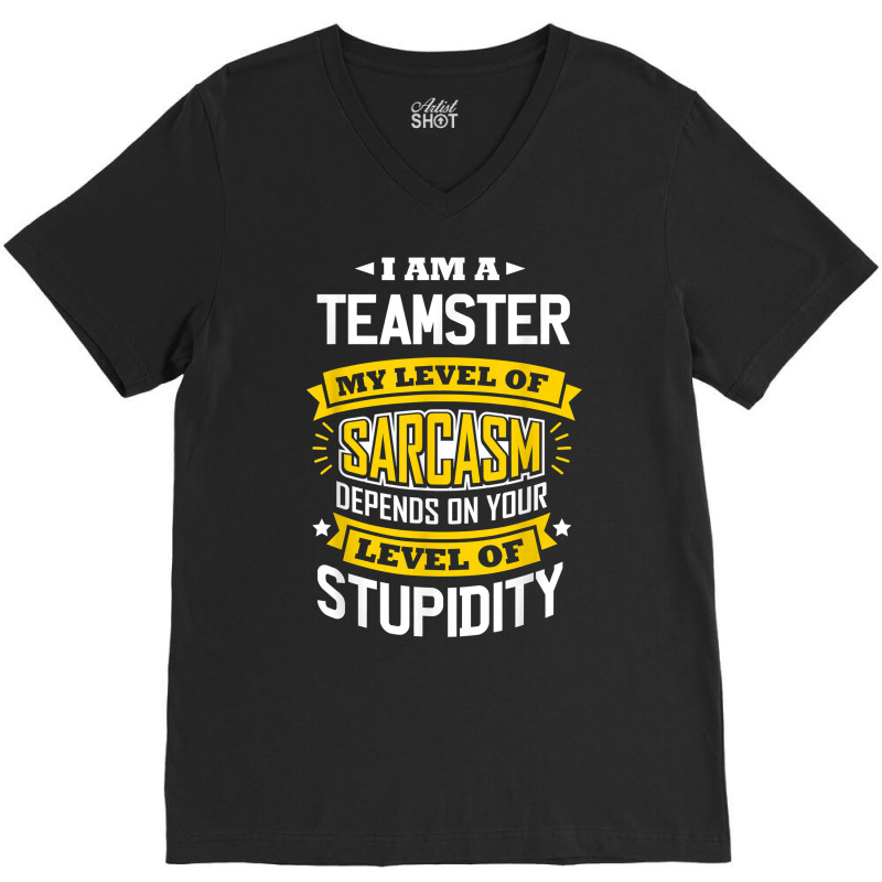 Teamster Idea Funny Sarcasm Joke Teamsters T Shirt V-Neck Tee by munceylsareiasjr | Artistshot