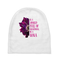 Anemone World Full Of Grandmas Be Nona Grandmas Gifts T Shirt Baby Beanies | Artistshot