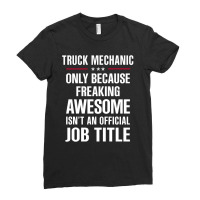 Gift For Freaking Awesome Truck Mechanic Ladies Fitted T-shirt | Artistshot