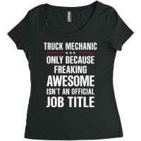 Gift For Freaking Awesome Truck Mechanic Women's Triblend Scoop T-shirt | Artistshot