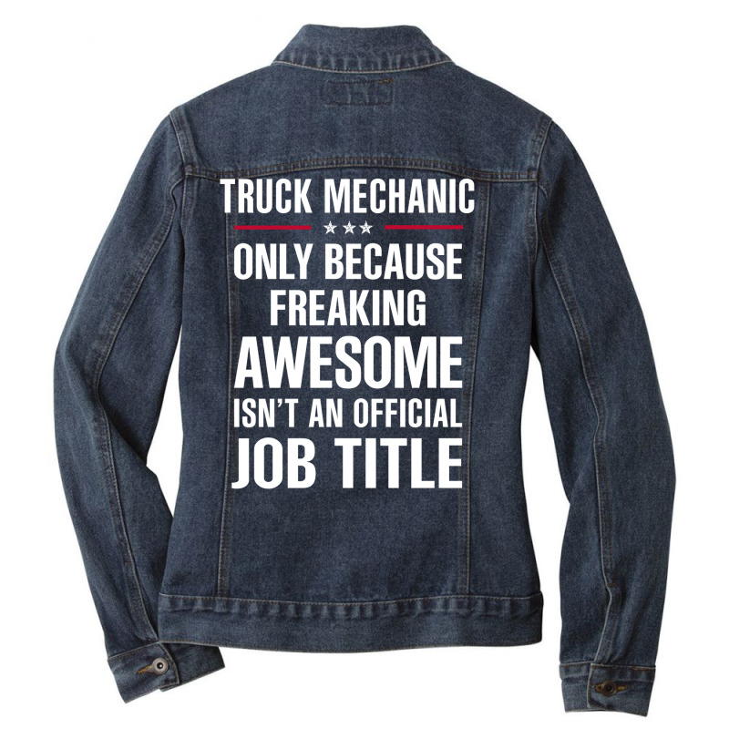 Gift For Freaking Awesome Truck Mechanic Ladies Denim Jacket by thanchashop | Artistshot