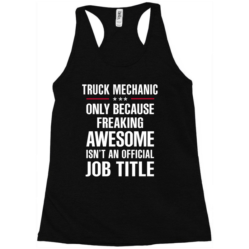 Gift For Freaking Awesome Truck Mechanic Racerback Tank by thanchashop | Artistshot