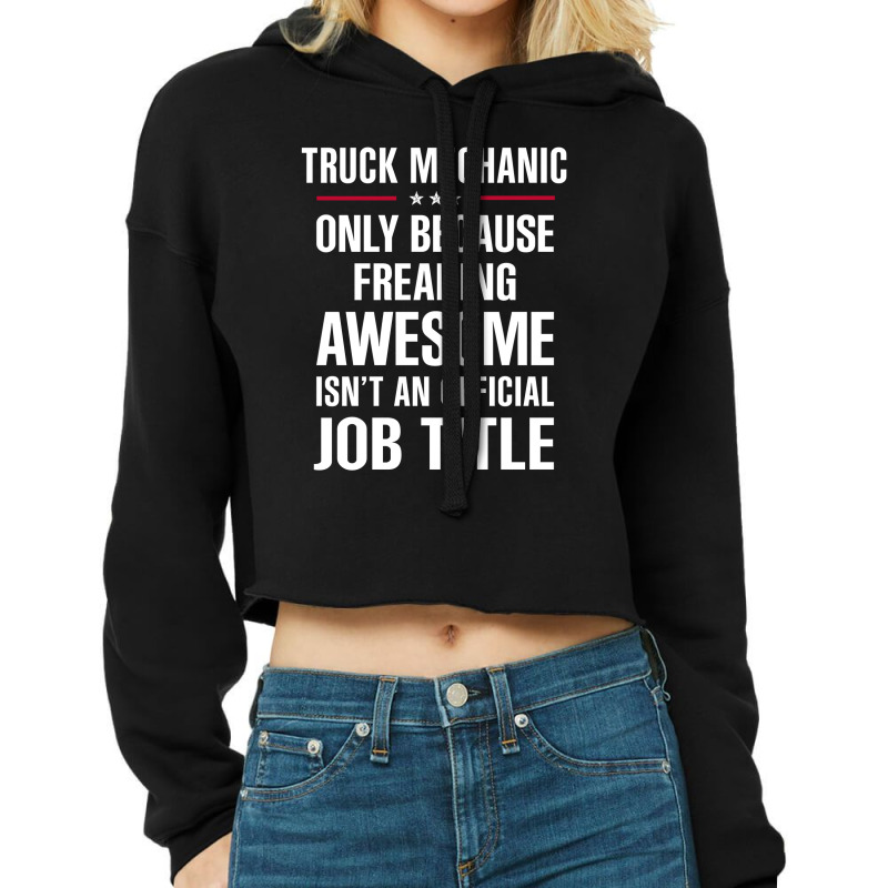 Gift For Freaking Awesome Truck Mechanic Cropped Hoodie by thanchashop | Artistshot