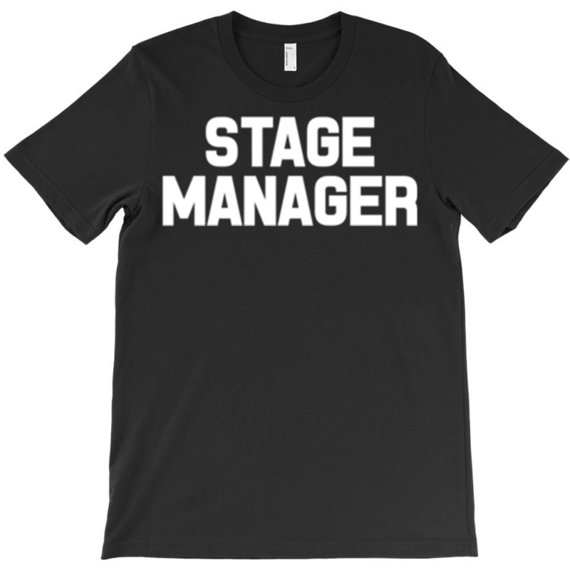 Stage Manager Comedy Drama Theatre Production Crew Uniform Pullover Ho T-shirt | Artistshot