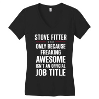 Gift For Freaking Awesome Stove Fitter Women's V-neck T-shirt | Artistshot