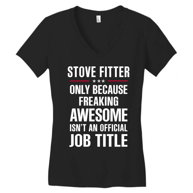 Gift For Freaking Awesome Stove Fitter Women's V-Neck T-Shirt by thanchashop | Artistshot