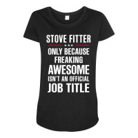 Gift For Freaking Awesome Stove Fitter Maternity Scoop Neck T-shirt | Artistshot