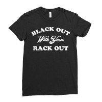 Womens Black Out With Your Rack Out Funny White Trash Tank Top Ladies Fitted T-shirt | Artistshot