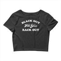 Womens Black Out With Your Rack Out Funny White Trash Tank Top Crop Top | Artistshot