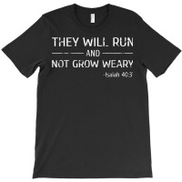 They Will Run And Not Grow Weary Christian Jogging T Shirt T-shirt | Artistshot