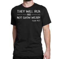 They Will Run And Not Grow Weary Christian Jogging T Shirt Classic T-shirt | Artistshot