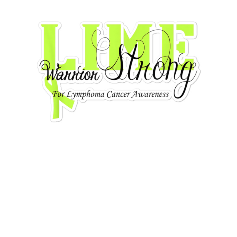 Lymphoma Cancer Lime Ribbon Strong Warrior Awareness Sticker | Artistshot