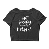 I’m Not Bossy I’m Aggressively Helpful Funny Quote Boss Gift Sweat Crop Top | Artistshot