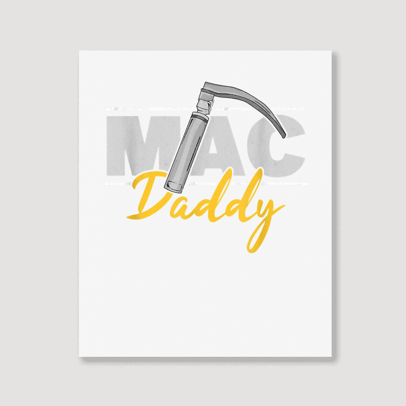 Mac Daddy Funny Anesthetist Fathers Day Gift Laryngoscope T Shirt Portrait Canvas Print | Artistshot