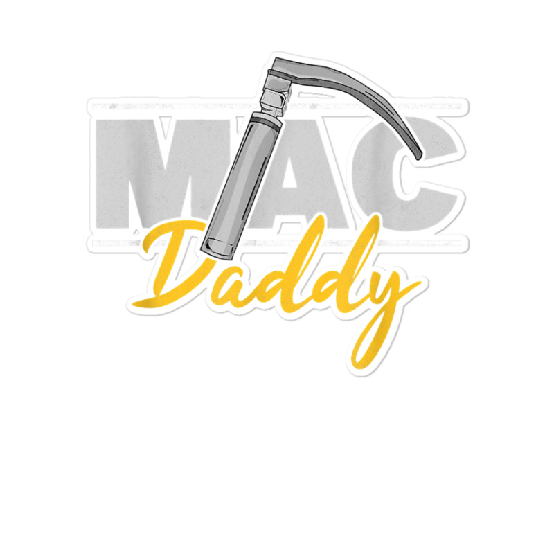 Mac Daddy Funny Anesthetist Fathers Day Gift Laryngoscope T Shirt Sticker | Artistshot