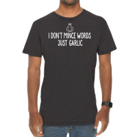 I Don't Mince Words Just Garlic T Shirt Chef Italian Novelty Vintage T-shirt | Artistshot