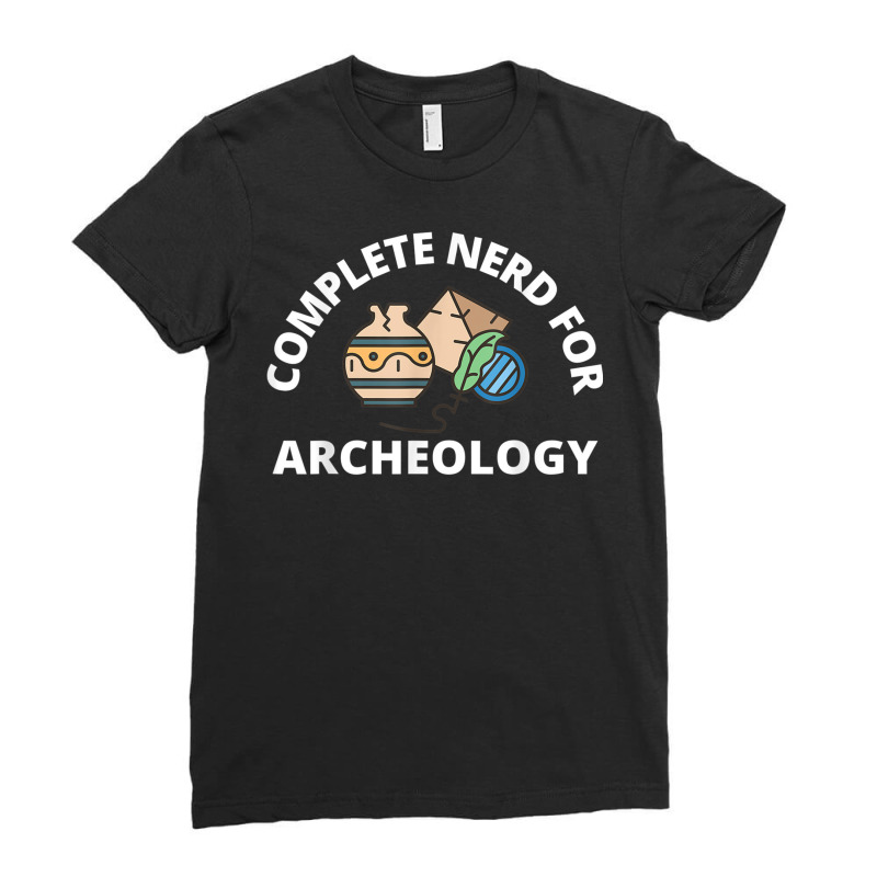 Complete Nerd For Archeology  Men Women Kids Archeologist T Shirt Ladies Fitted T-Shirt by BrandalynSaetern | Artistshot