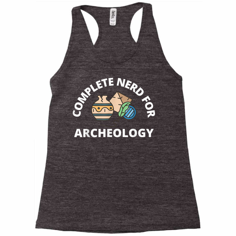 Complete Nerd For Archeology  Men Women Kids Archeologist T Shirt Racerback Tank by BrandalynSaetern | Artistshot