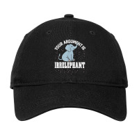 Your Argument Is Irrelephant Funny Elephant Adjustable Cap | Artistshot