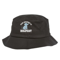 Your Argument Is Irrelephant Funny Elephant Bucket Hat | Artistshot