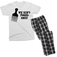 We Ain't Found Shit The Original Hair Pick Comb The Desert T Shirt Men's T-shirt Pajama Set | Artistshot