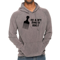 We Ain't Found Shit The Original Hair Pick Comb The Desert T Shirt Vintage Hoodie | Artistshot