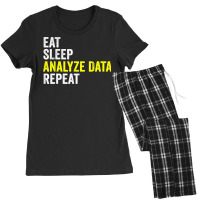 Eat Sleep Analyze Data Repeat Data Analyst Data Scientist T Shirt Women's Pajamas Set | Artistshot