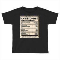 Christopher Nutrition Facts Funny Name Humor Nickname T Shirt Toddler T-shirt | Artistshot