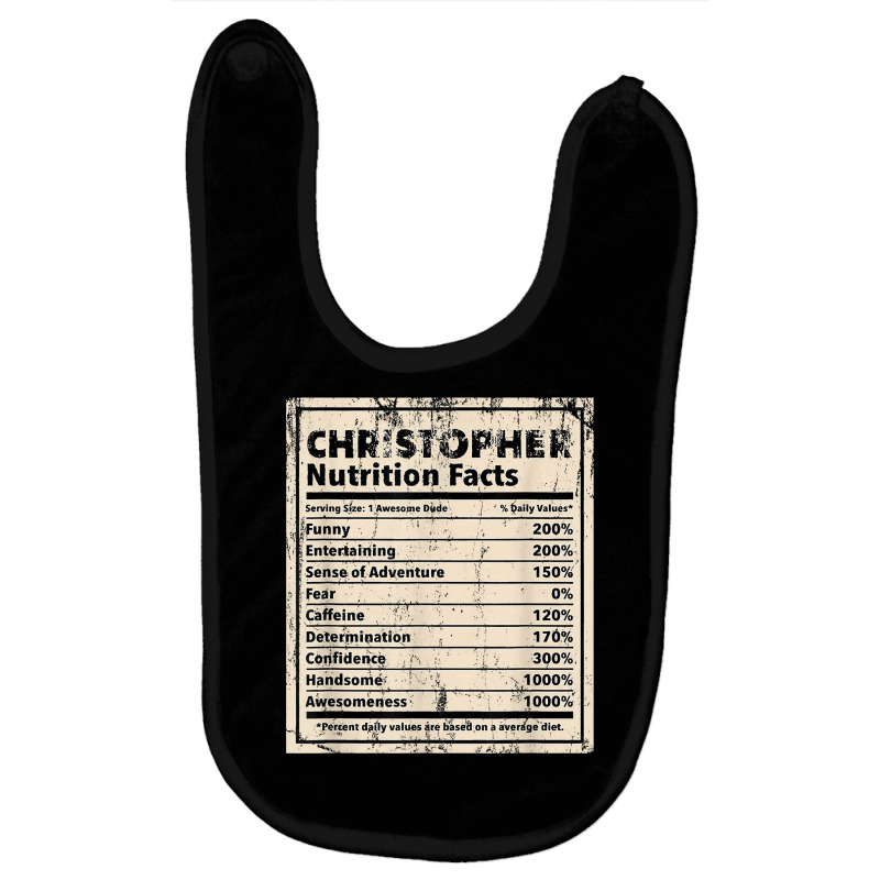 Christopher Nutrition Facts Funny Name Humor Nickname T Shirt Baby Bibs by dubrayhecallezhd | Artistshot