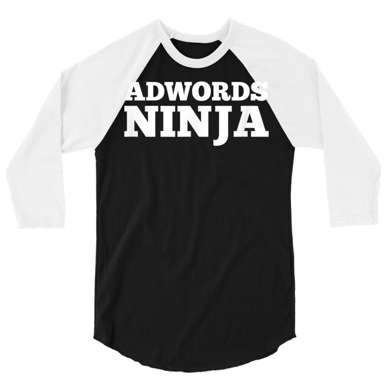 Ad Words Ninja   Awesome Keyword And Seo Marketing T Shirt 3/4 Sleeve Shirt | Artistshot