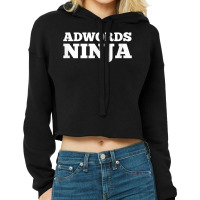 Ad Words Ninja   Awesome Keyword And Seo Marketing T Shirt Cropped Hoodie | Artistshot