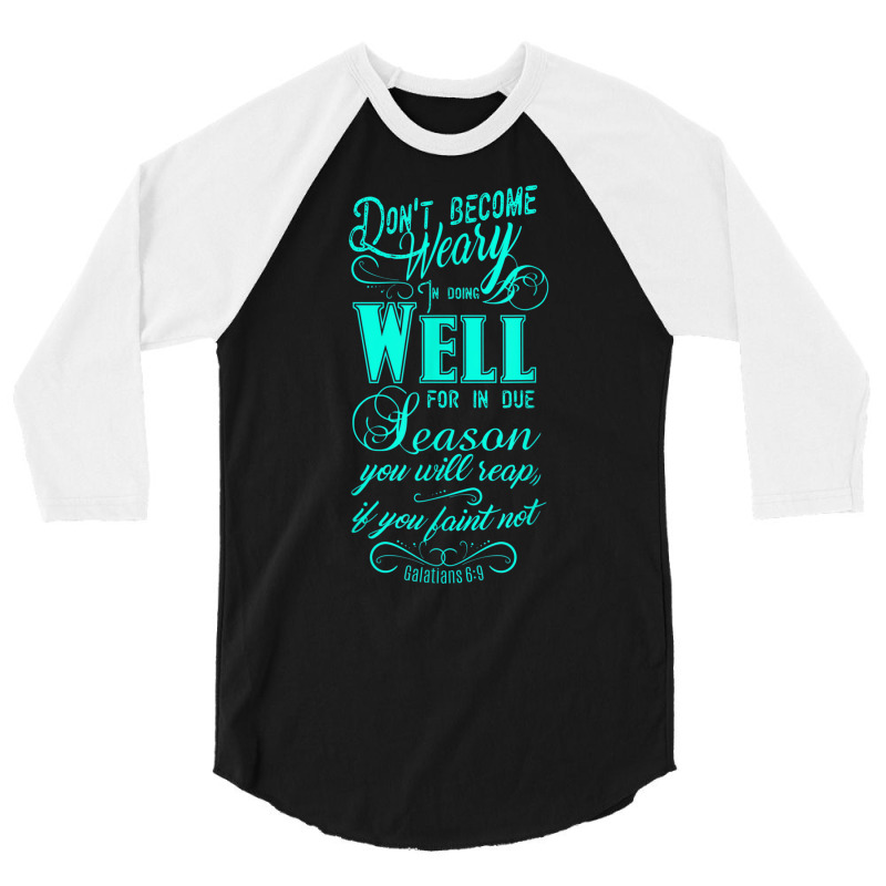 Don't Be Weary In Well Doing T Shirt 3/4 Sleeve Shirt | Artistshot