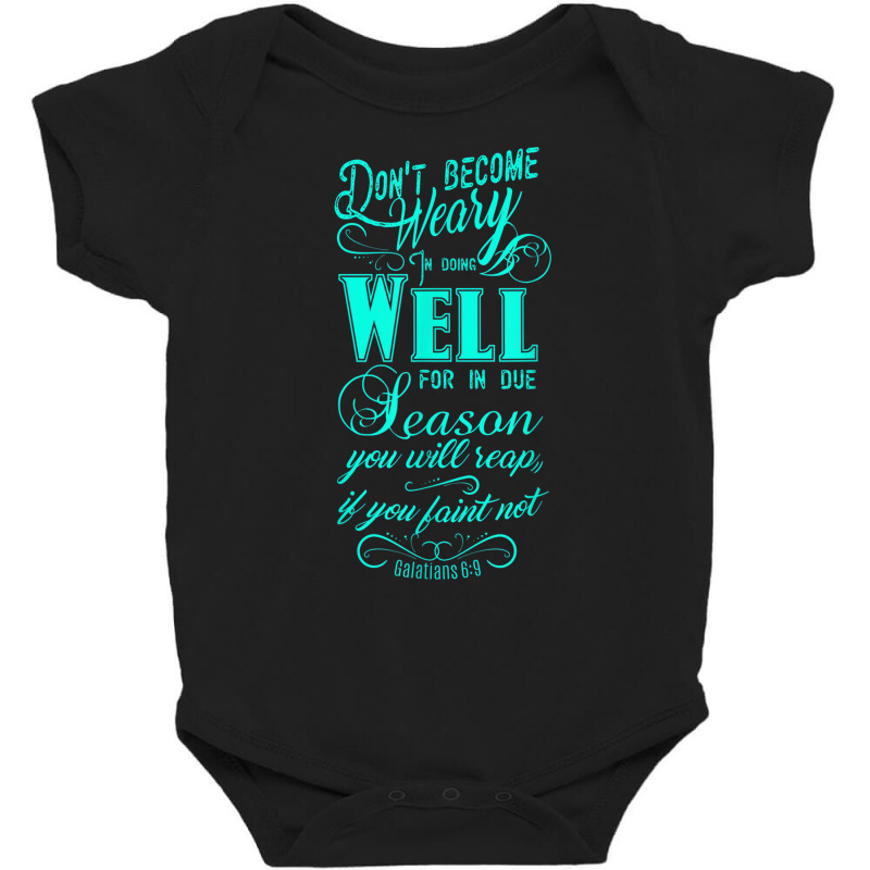 Don't Be Weary In Well Doing T Shirt Baby Bodysuit | Artistshot