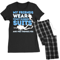 My Friends Wear Tight Rubber Suits   Scuba Diving & Diver T Shirt Women's Pajamas Set | Artistshot