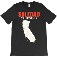 Soledad California Usa State America Travel Californian T Shirt T-shirt | Artistshot