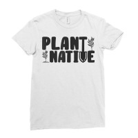 Plant Native Gardener Plants Lover Botanical Botany T Shirt Ladies Fitted T-shirt | Artistshot