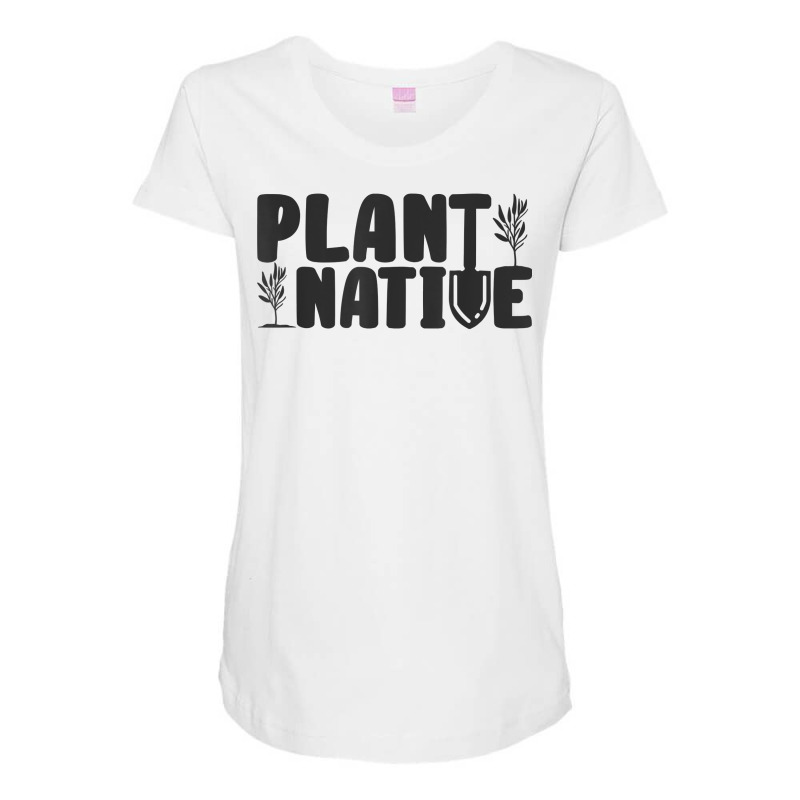 Plant Native Gardener Plants Lover Botanical Botany T Shirt Maternity Scoop Neck T-shirt by swaratpoavonabil | Artistshot