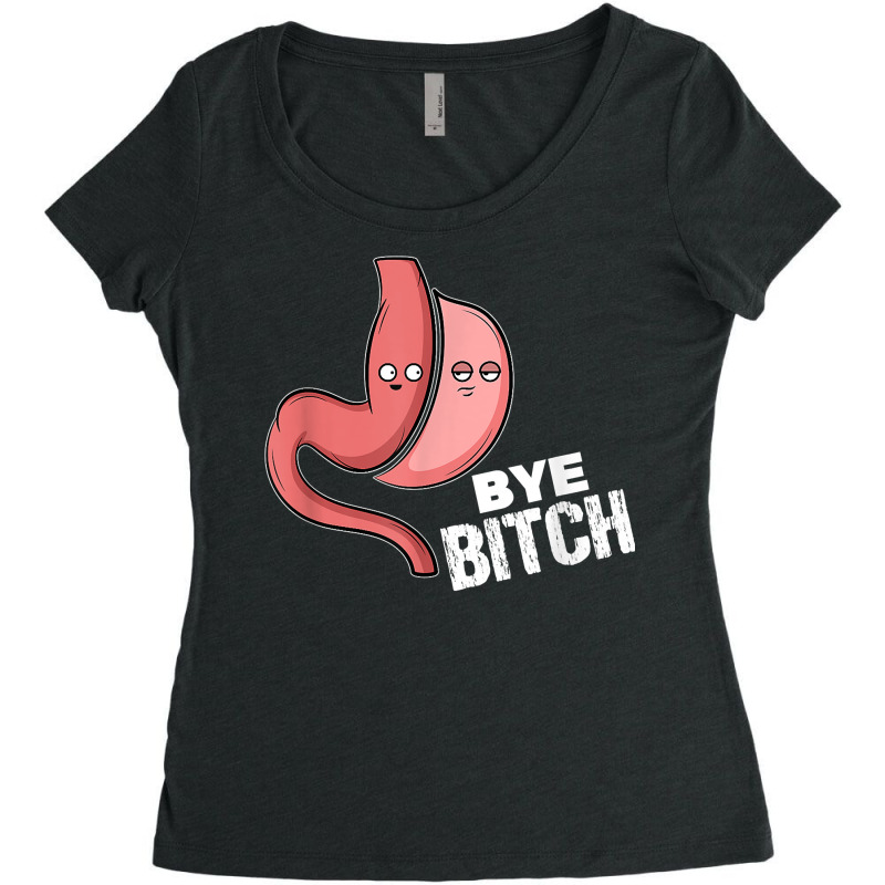 Gastric Sleeve Bye Bitch Bariatric Surgery T Shirt Women's Triblend Scoop T-shirt by gellisjkbegayphe | Artistshot