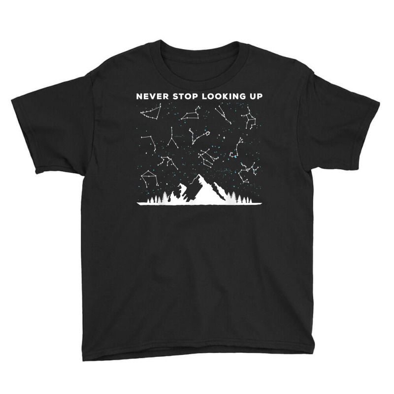 Never Stop Looking Up Stargazing Star Lover Constellation T Shirt Youth Tee by uekirstockpg | Artistshot